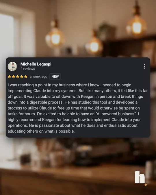 Google review from Michelle, five stars, on sitting down with Keegan to break implementing Claude into a digestible process that frees up hours.